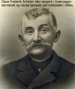 Claus Frederik Schlüter blev sergent i Grænsegendarmeriet og havde tjeneste ved toldstedet i Klåby. 